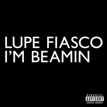 Lupe Fiasco - I'm Beamin' (Explicit)