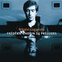 Nikolai Lugansky - Chopin : Preludes, Ballades Nos 3 & 4, Nocturnes