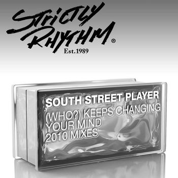 South Street Player - (Who?) Keeps Changing Your Mind (2010 Mixes)