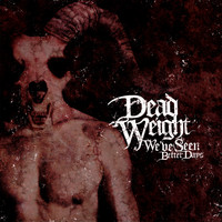 Dead Weight - We've Seen Better Days
