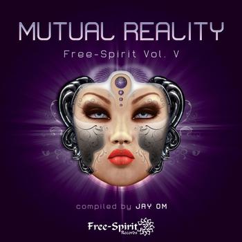 Various Artists - Free-Spirit Vol. V - Mutual Reality - Compiled by Jay OM