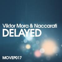 Viktor Mora & Naccarati - Delayed EP