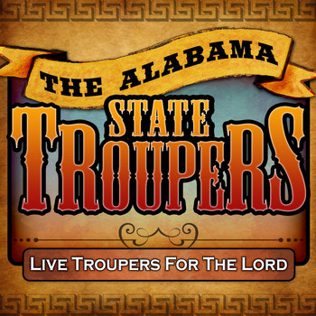 Alabama State Troopers - Live Troupers For The Lord