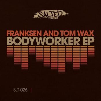 Franksen & Tom Wax - Bodyworker EP