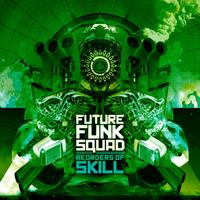 Future Funk Squad - Re-Orders of Skill