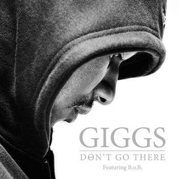 Giggs feat. B.o.B. - Don't Go There (Explicit)