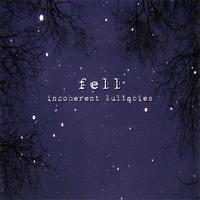 Fell - Incoherent Lullabies (Explicit)