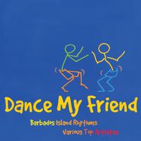 Barbados Island Rhythms: Various Top Artistes - Dance My Friend