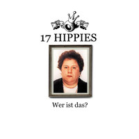 17 Hippies - Wer ist das?
