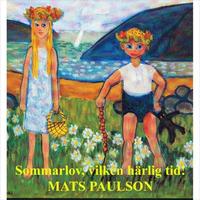 Mats Paulson - Sommarlov, vilken härlig tid!