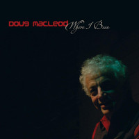 Doug MacLeod - Where I Been