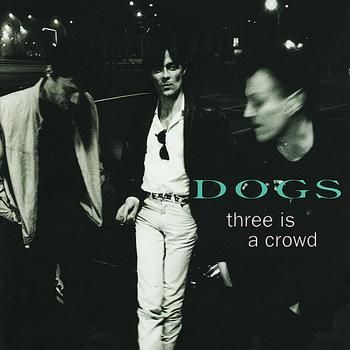 Dogs - Three Is a Crowd