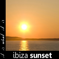 It Is What It Is - Ibiza Sunset