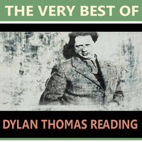 Dylan Thomas - The Very Best of Dylan Thomas Reading