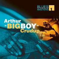 Arthur Big Boy Crudup - Blues Masters Vol. 1 (Arthur Big Boy Crudup)
