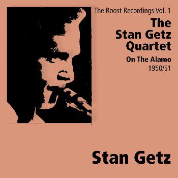 Stan Getz Quartet - On The Alamo - Roost Recordings