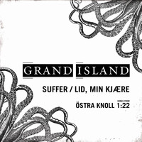 Grand Island - Suffer/Lid, Min Kjære