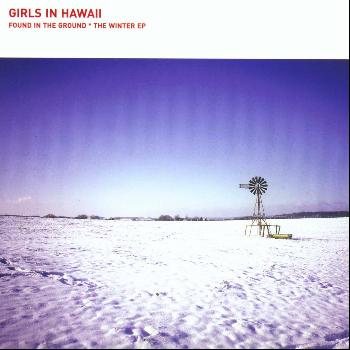 Girls in Hawaii - Found In the Ground the Winter EP