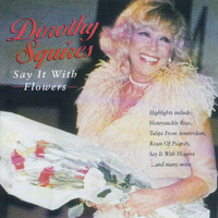 Dorothy Squires - Say It With Flowers