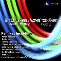Bit Crushers - Movin' Too Fast feat. Hadley (PART II)