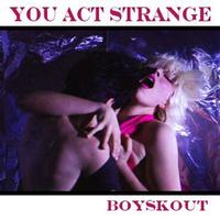 Boyskout - You Act Strange