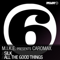 M.I.K.E. presents Caromax - Silk / All The Good Things