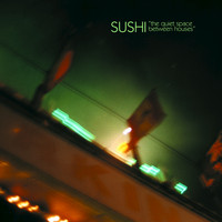 Sushi - The Quiet Space Between Houses