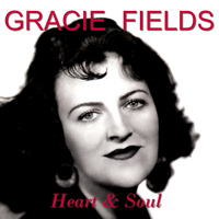 Gracie Fields - Heart and Soul