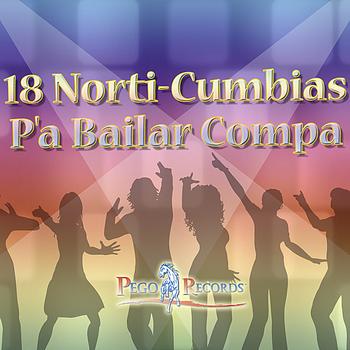 Various Artists - 18 Norti Cumbias - P'a Bailar Compa