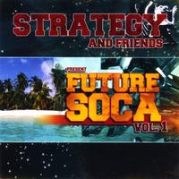 Strategy and Friends - Future Soca Vol. 1
