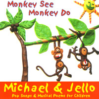 Michael & Jello - Monkey See Monkey Do