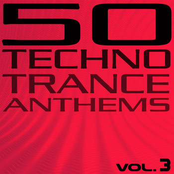 Various Artists - 50 Techno Trance Anthems (Vol. 3)