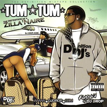 Tum Tum - The Definition Of A Zilla’Naire [DJ Drop Mix]