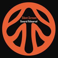 Silent Scream - General Rehearsal EP