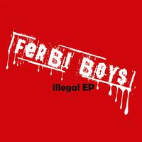 Ferbi Boys - Illegal EP