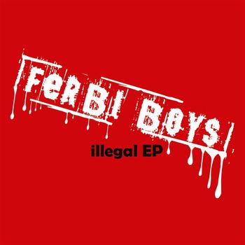 Ferbi Boys - Illegal EP