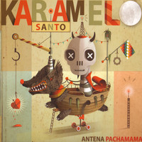 Karamelo Santo - Antena Pachamama (Explicit)