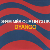 Dyango - Som Més Que Un Club (Tribut al FC Barcelona)