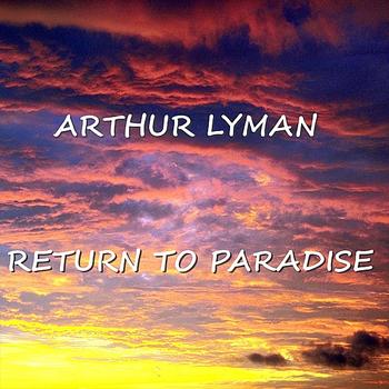 Arthur Lyman - Return To Paradise