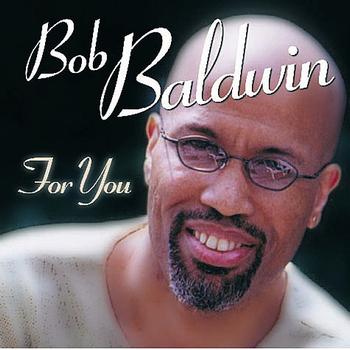 Bob Baldwin - For You