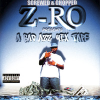 Z-RO - A Bad Azz Mix Tape (Screwed & Chopped [Explicit])