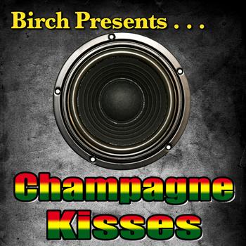 Various Artists - Birch Presents: Champagne Kisses