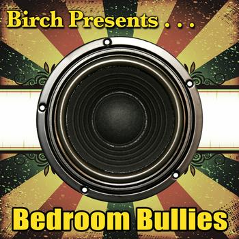 Various Artists - Birch Presents: Bedroom Bullies