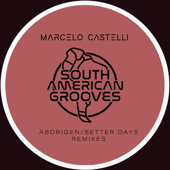 Marcelo Castelli - Aborigen/Better Days Remixes