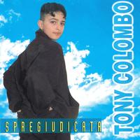 Tony Colombo - Spregiudicata