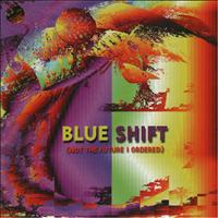 Blue Shift - Not the Future I Ordered