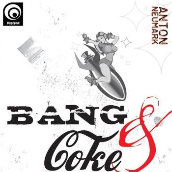 Anton Neumark - Anton Neumark - Bang And Coke