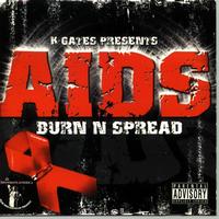 K. Gates - AIDS "Burn n Spread"