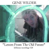 gene wilder - "Letters From The Old Future"