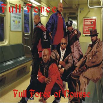 Full Force - "FULL FORCE Of Course"
